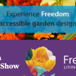 Colourful graphic with flower background with text announcement 'Experience Freedom accessible garden design'. Plus Chelsea Flower Show and Freedom logos